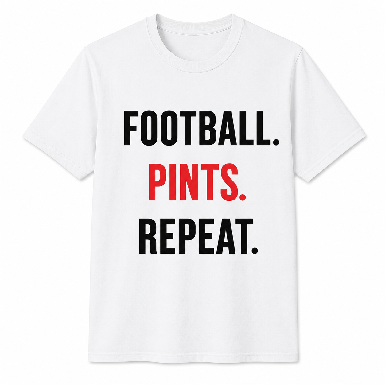 FOOTBALL. PINTS. REPEAT.