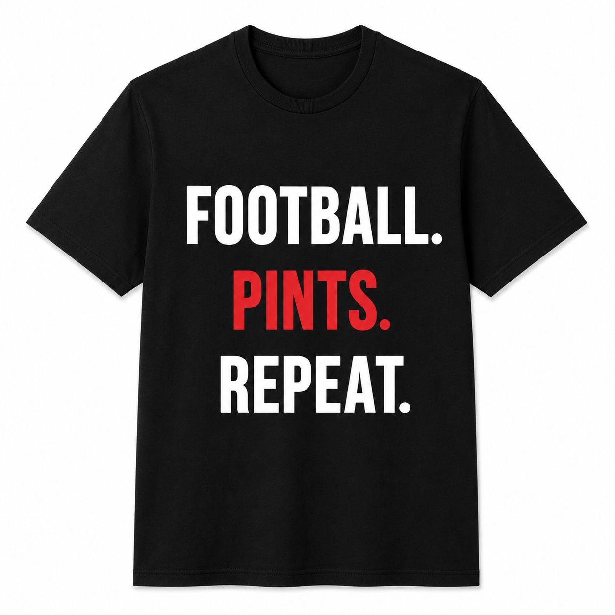 FOOTBALL. PINTS. REPEAT.